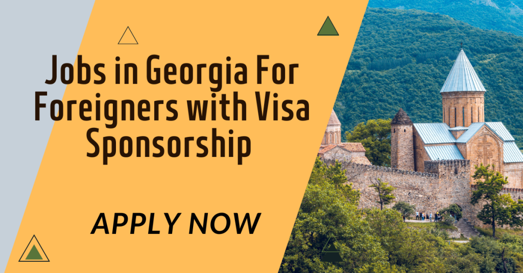 Jobs in Georgia For Foreigners with Visa Sponsorship