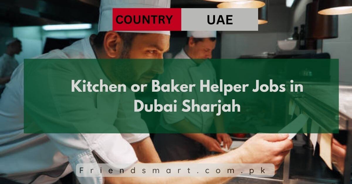 Kitchen or Baker Helper Jobs in Dubai Sharjah