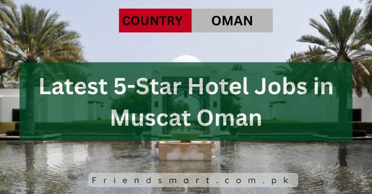 Latest 5-Star Hotel Jobs in Muscat Oman