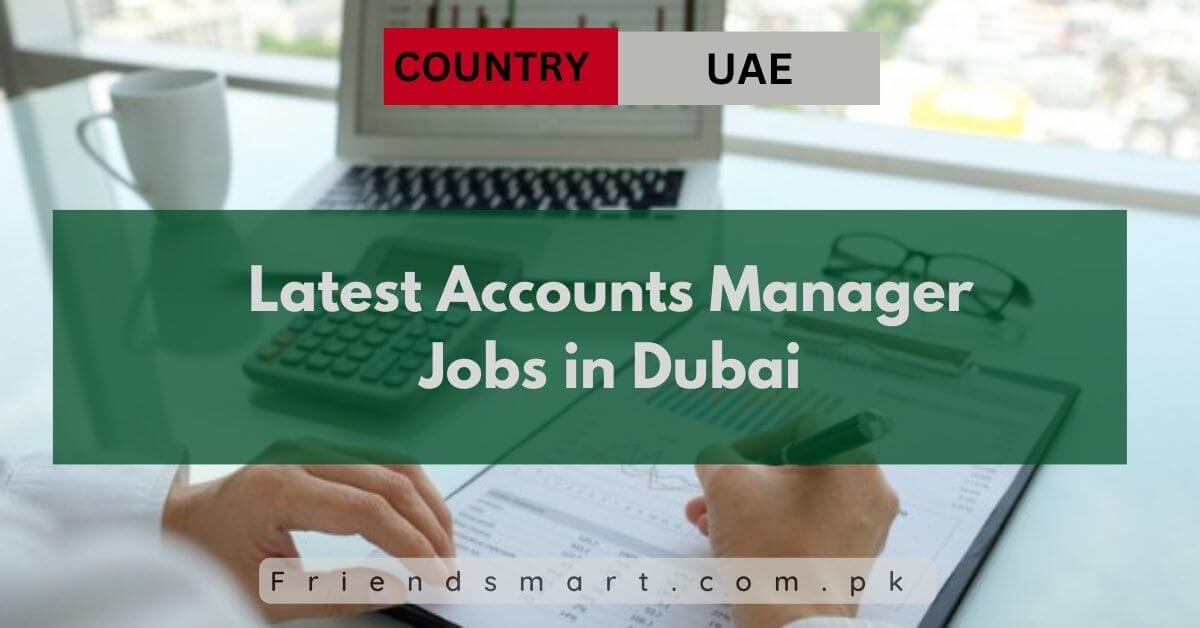 Latest Accounts Manager Jobs in Dubai