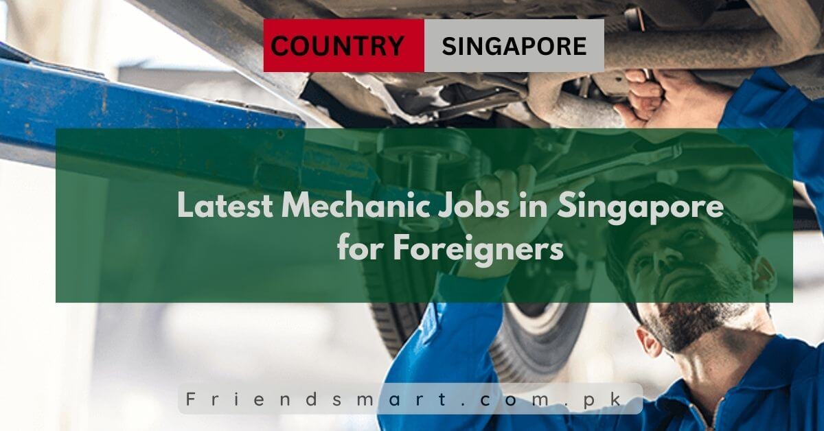 Latest Mechanic Jobs in Singapore for Foreigners 2024