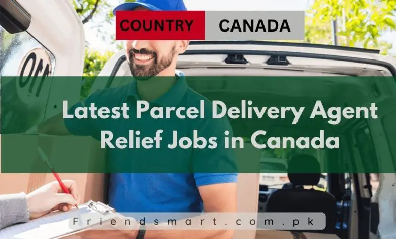 Photo of Latest Parcel Delivery Agent Relief Jobs in Canada 2024