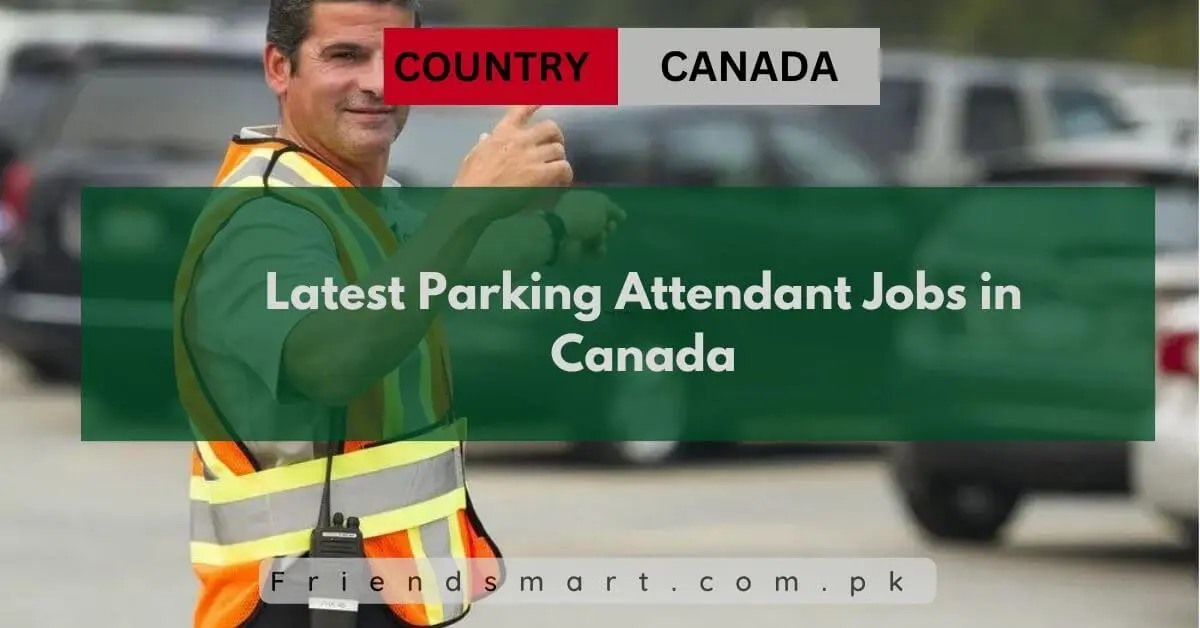 Latest Parking Attendant Jobs in Canada