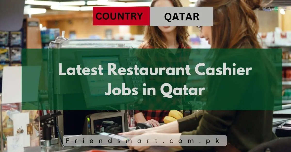 Latest Restaurant Cashier Jobs in Qatar