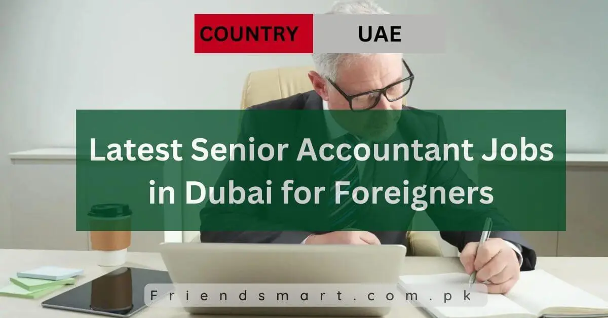 Latest Senior Accountant Jobs in Dubai for Foreigners