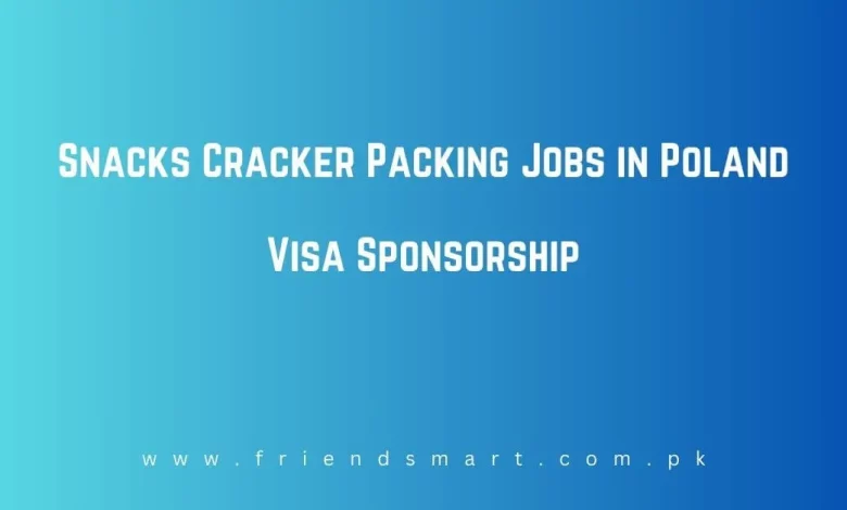Photo of Snacks Cracker Packing Jobs in Poland Visa Sponsorship
