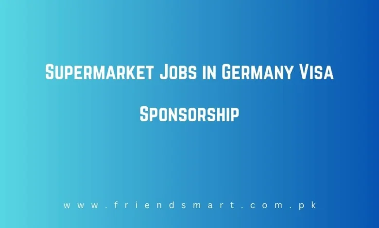 Photo of Supermarket Jobs in Germany Visa Sponsorship