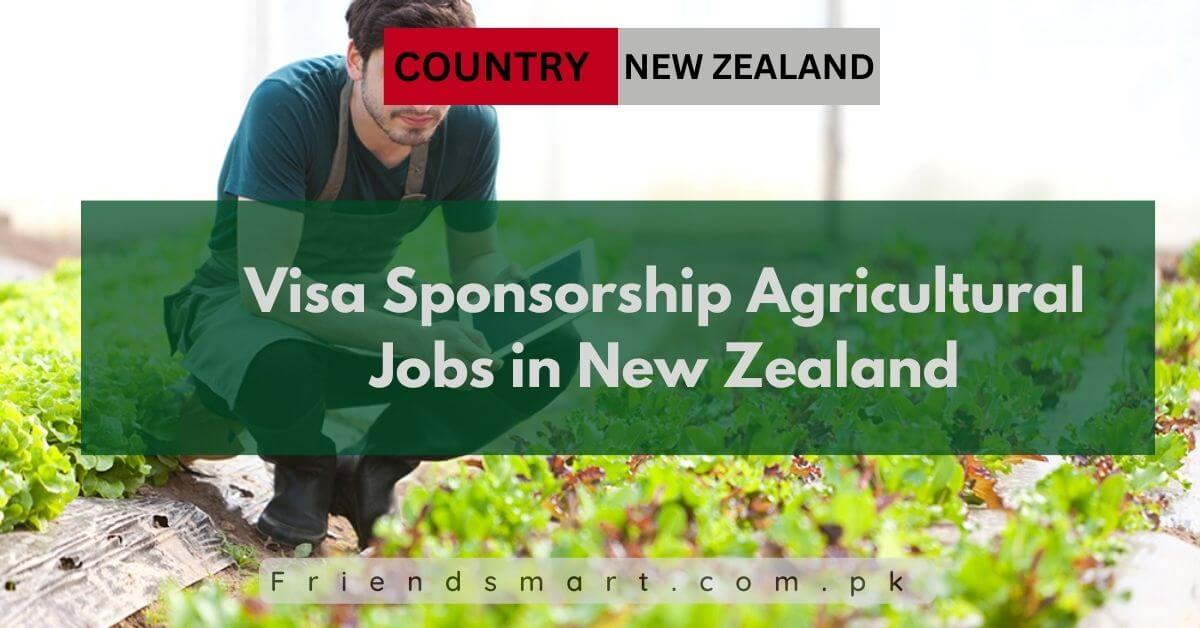 Visa Sponsorship Agricultural Jobs in New Zealand