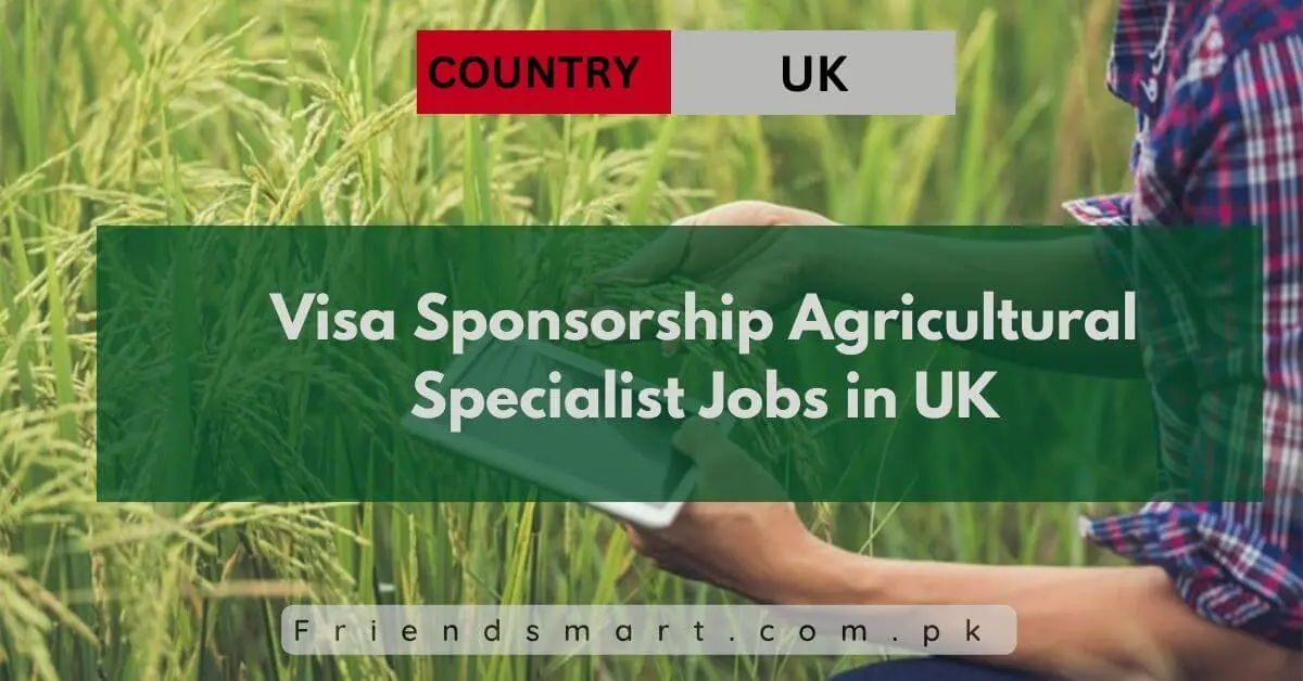 Visa Sponsorship Agricultural Specialist Jobs in UK