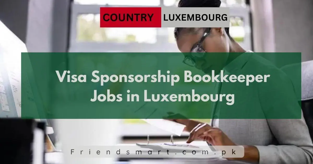 Visa Sponsorship Bookkeeper Jobs in Luxembourg