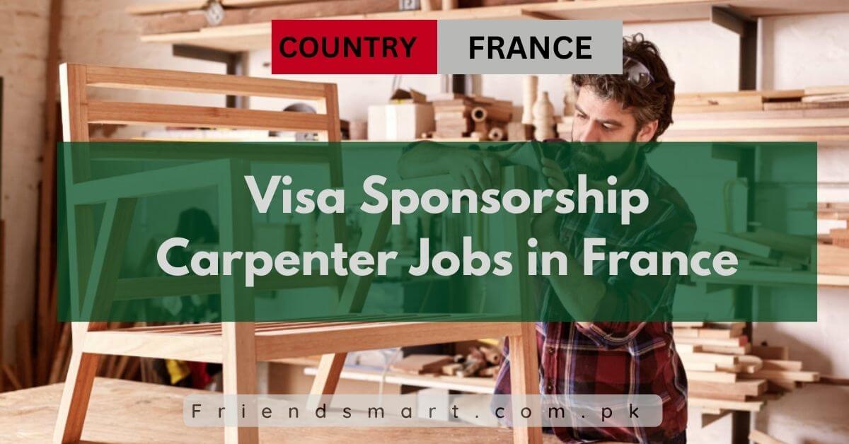 Visa Sponsorship Carpenter Jobs in France