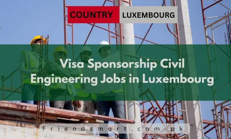 Photo of Visa Sponsorship Civil Engineering Jobs in Luxembourg 2024