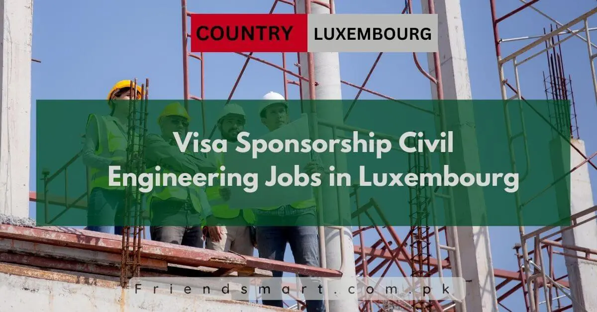 Visa Sponsorship Civil Engineering Jobs in Luxembourg