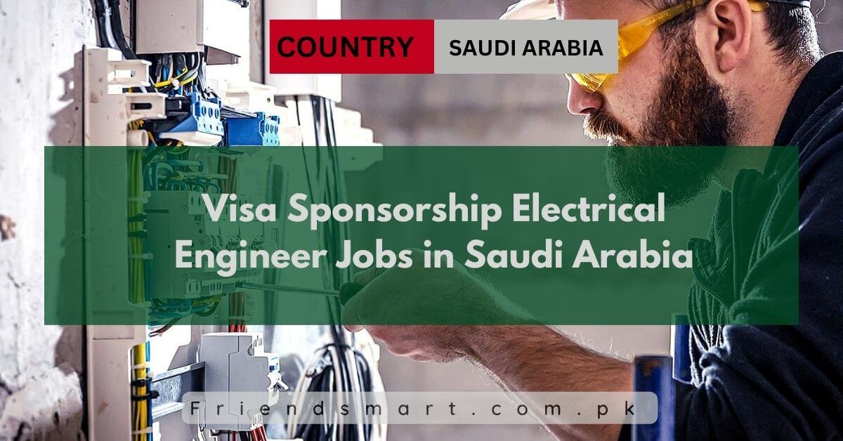 Visa Sponsorship Electrical Engineer Jobs in Saudi Arabia