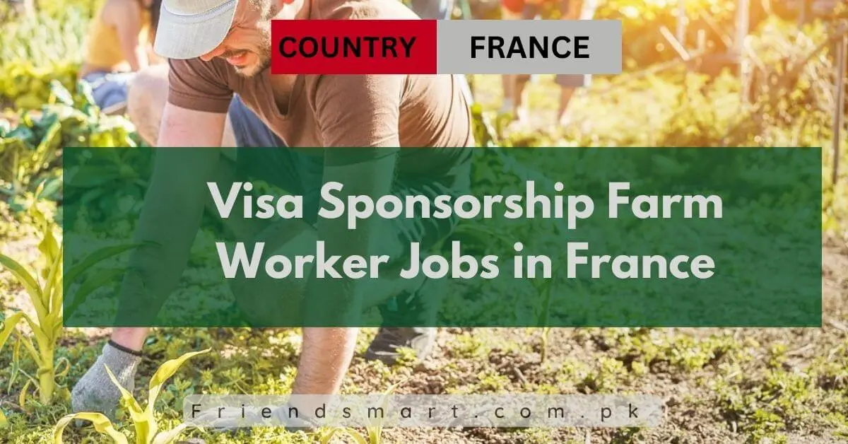 Visa Sponsorship Farm Worker Jobs in France