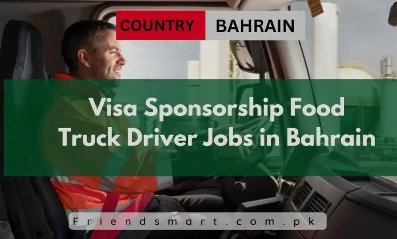 Photo of Visa Sponsorship Food Truck Driver Jobs in Bahrain 2024