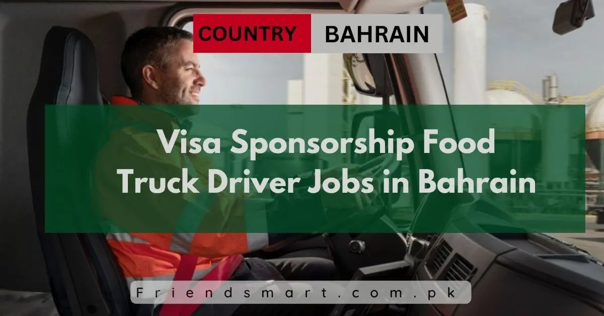 Visa Sponsorship Food Truck Driver Jobs in Bahrain