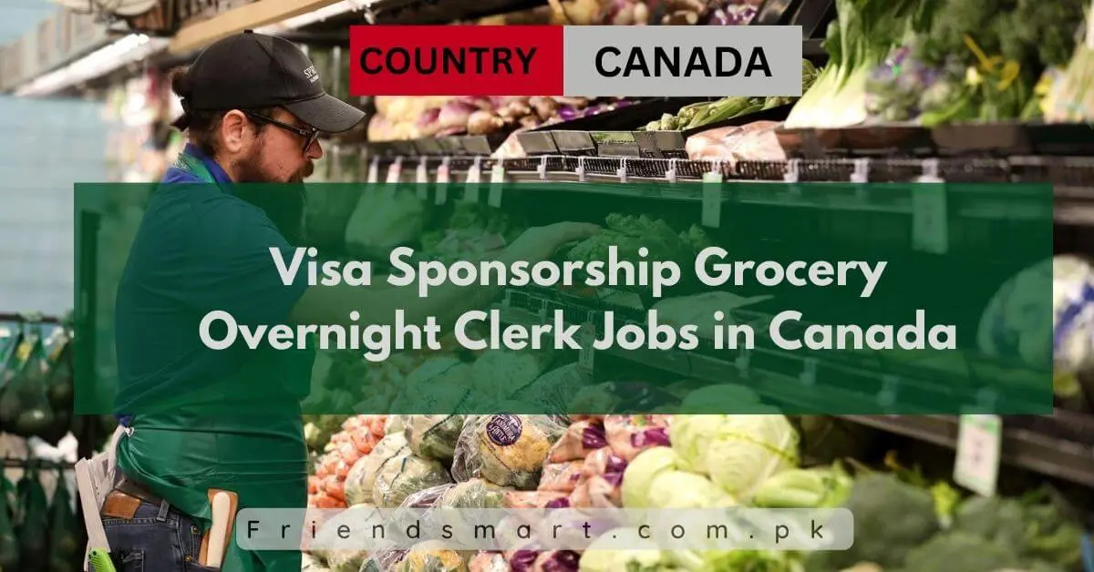 Visa Sponsorship Grocery Overnight Clerk Jobs in Canada