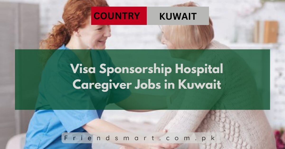 Visa Sponsorship Hospital Caregiver Jobs in Kuwait
