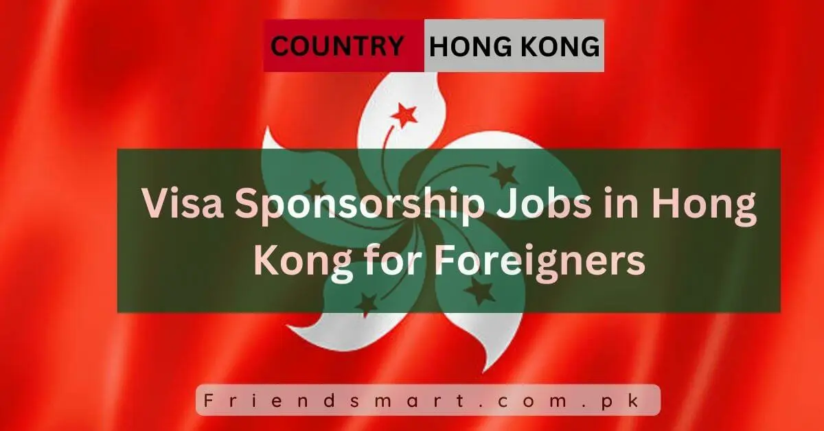 Visa Sponsorship Jobs in Hong Kong for Foreigners