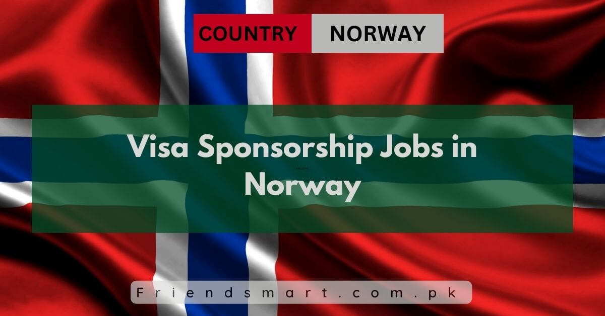 Visa Sponsorship Jobs in Norway