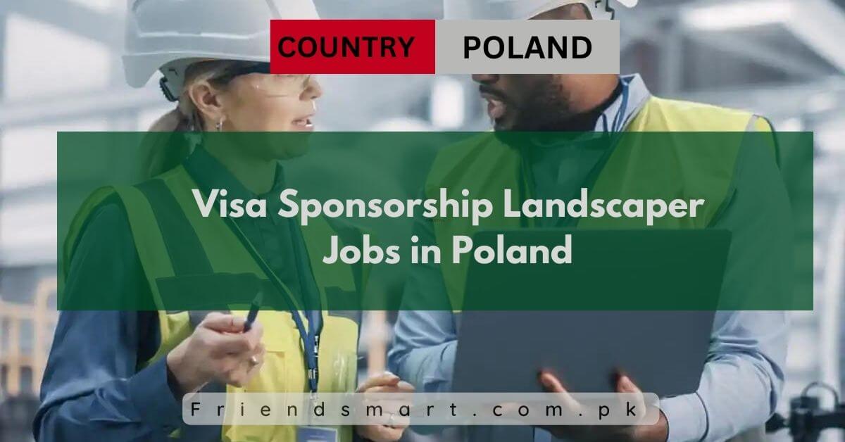 Visa Sponsorship Landscaper Jobs in Poland