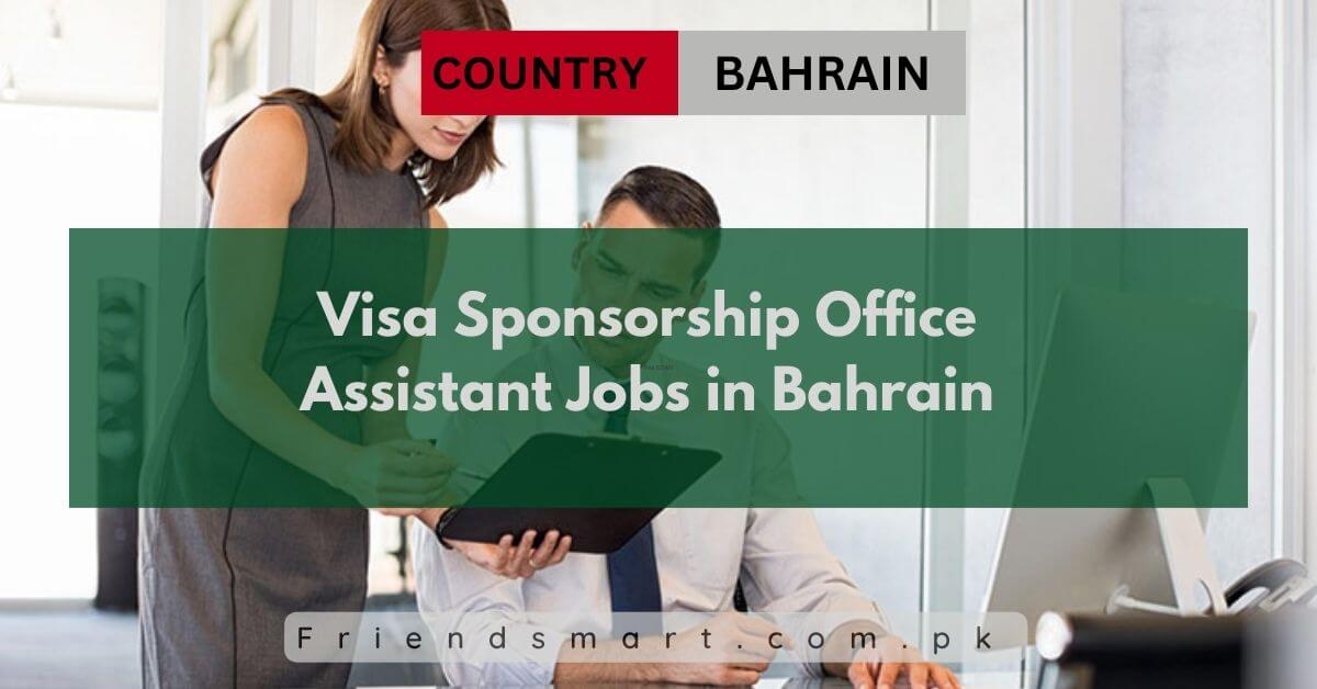 Visa Sponsorship Office Assistant Jobs in Bahrain
