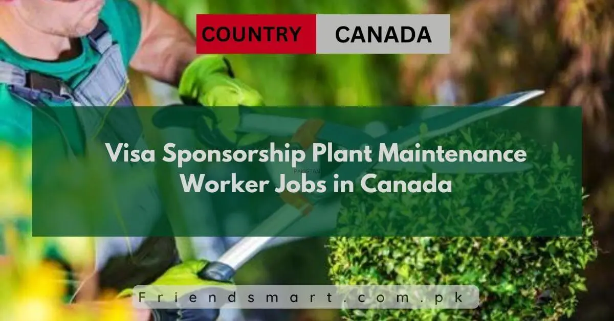 Visa Sponsorship Plant Maintenance Worker Jobs in Canada