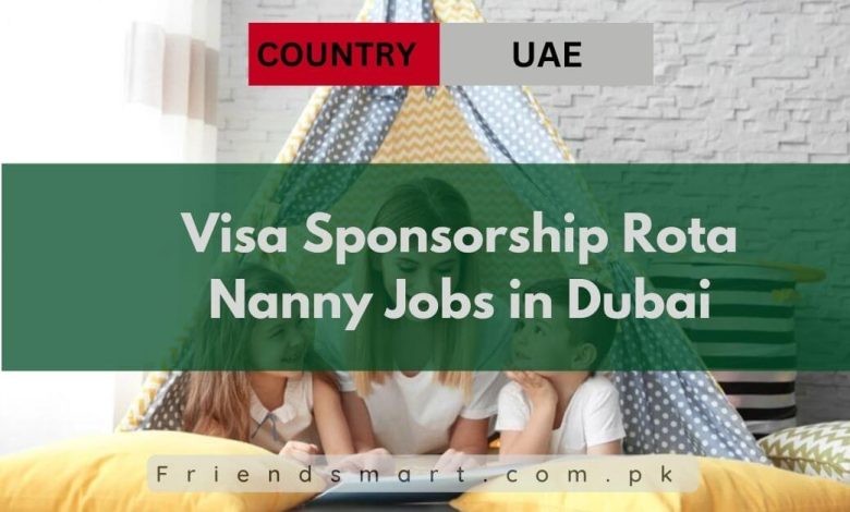 Photo of Visa Sponsorship Rota Nanny Jobs in Dubai 2024 – Apply Now