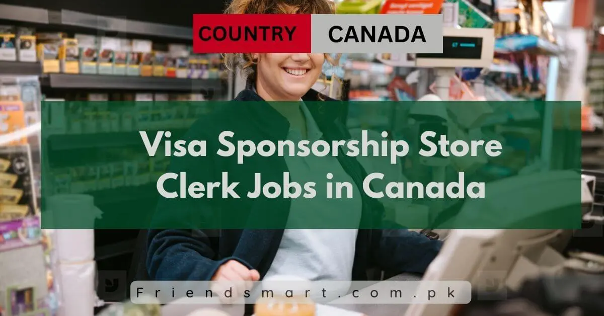 Visa Sponsorship Store Clerk Jobs in Canada