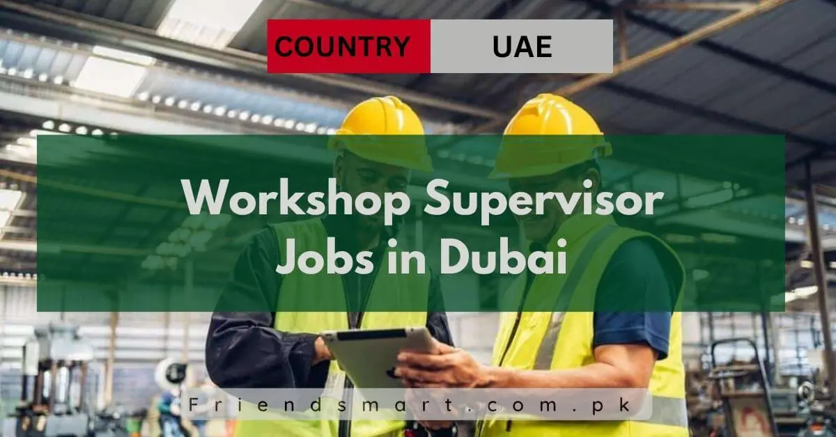 Workshop Supervisor Jobs in Dubai