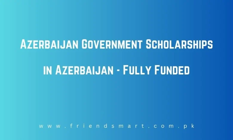 Photo of Azerbaijan Government Scholarships in Azerbaijan – Fully Funded