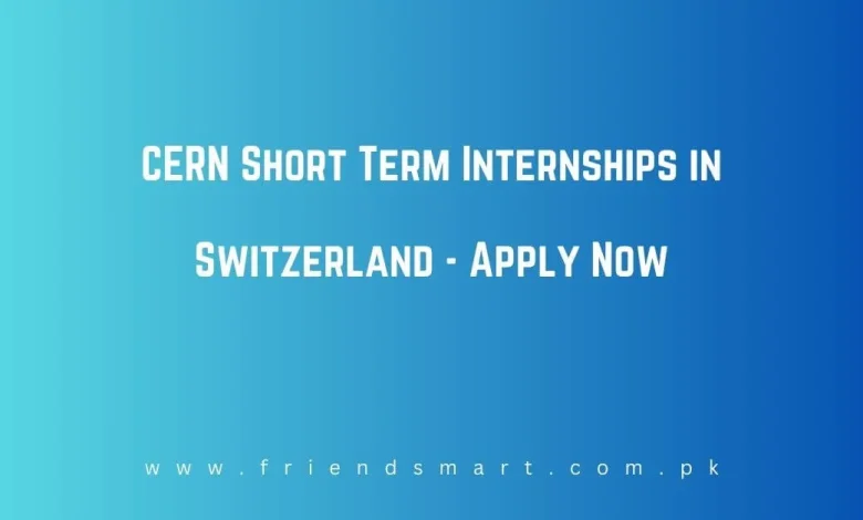 Photo of CERN Short Term Internships in Switzerland 2024 – Apply Now