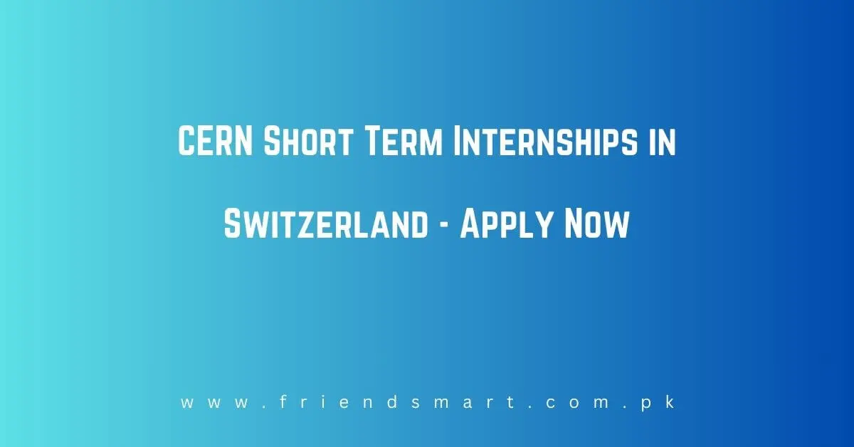 CERN Short Term Internships in Switzerland