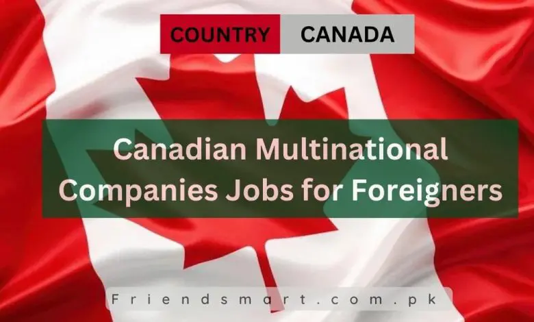 Photo of Canadian Multinational Companies Jobs for Foreigners