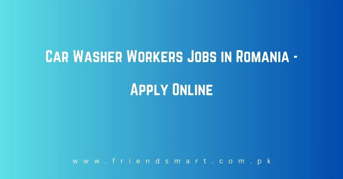 Car Washer Workers Jobs in Romania