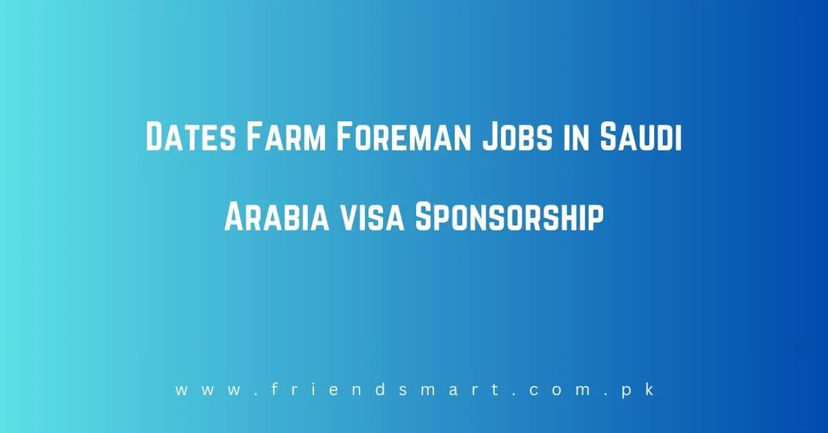 Dates Farm Foreman Jobs in Saudi Arabia