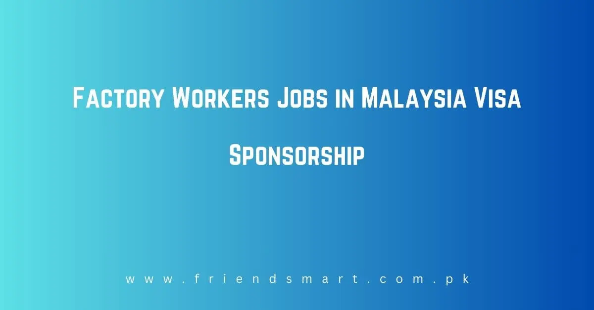 Factory Workers Jobs in Malaysia