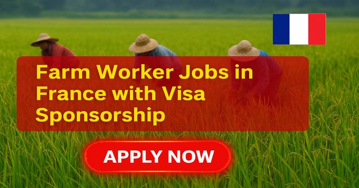 Farm Worker Jobs in France with Visa Sponsorship