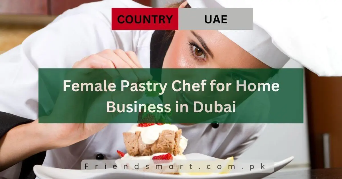 Female Pastry Chef for Home Business in Dubai