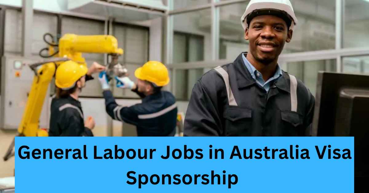 General Labour Jobs in Australia Visa Sponsorship
