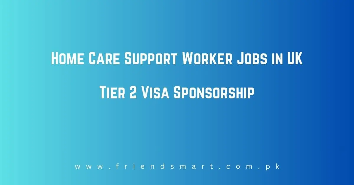 Home Care Support Worker Jobs in UK