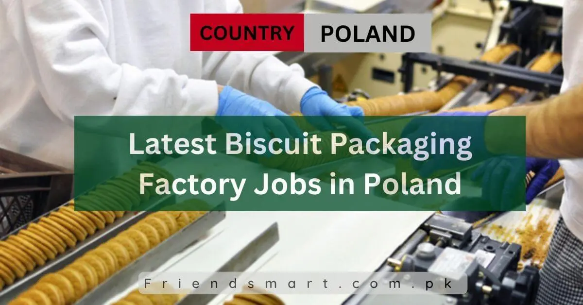 Latest Biscuit Packaging Factory Jobs in Poland