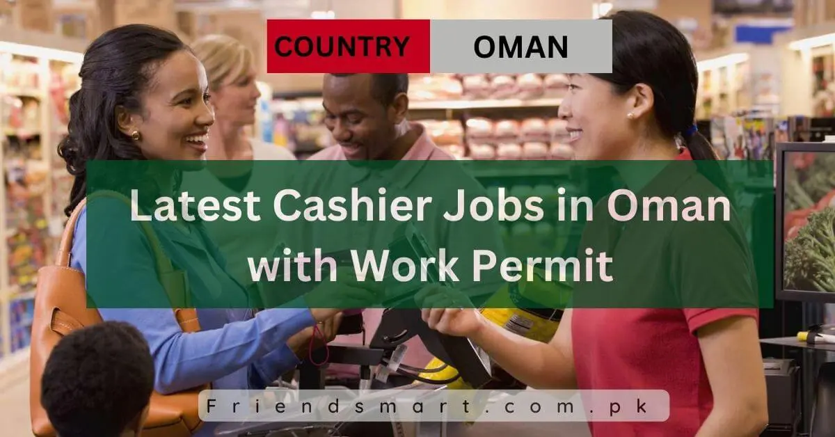 Latest Cashier Jobs in Oman with Work Permit