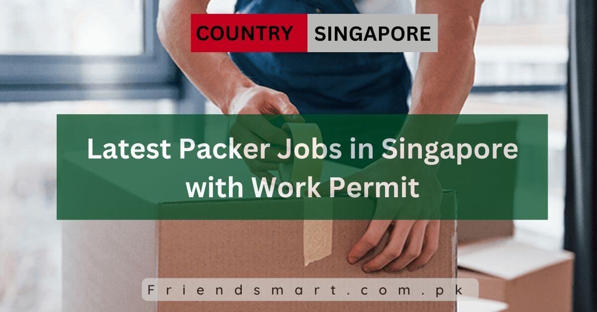 Latest Packer Jobs in Singapore with Work Permit