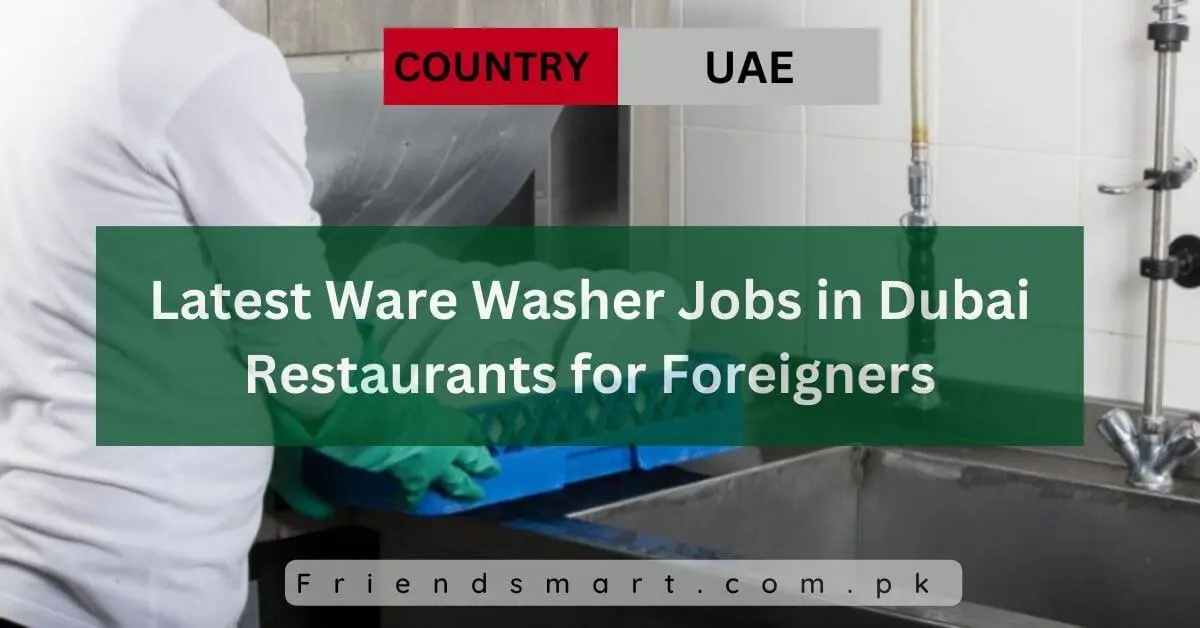 Latest Ware Washer Jobs in Dubai Restaurants for Foreigners