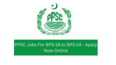 Photo of PPSC Jobs For BPS-18 to BPS-14 – Apply Now Online