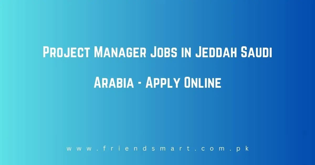 Project Manager Jobs in Jeddah Saudi Arabia