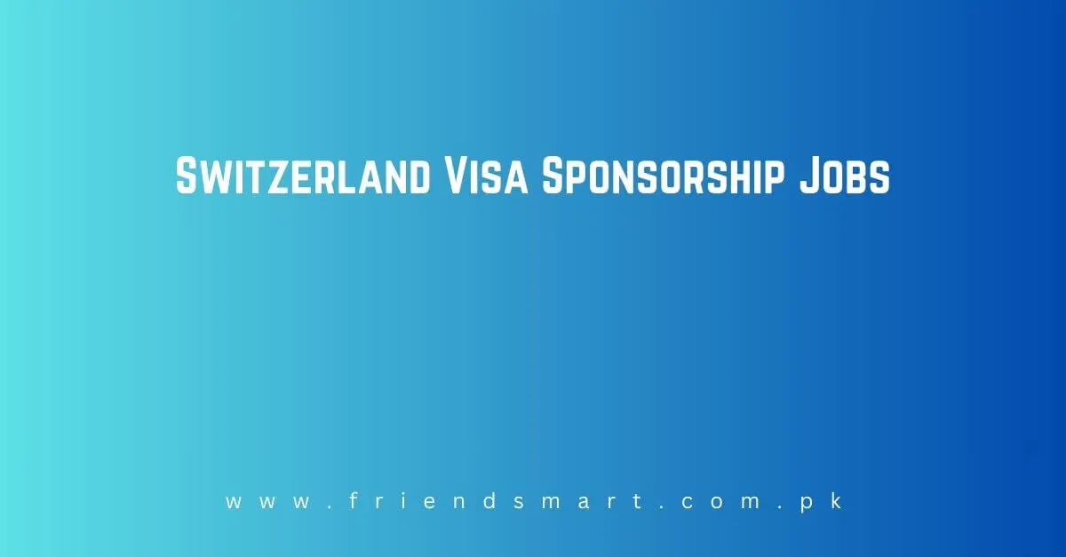 Jobs in Switzerland Visa Sponsorship