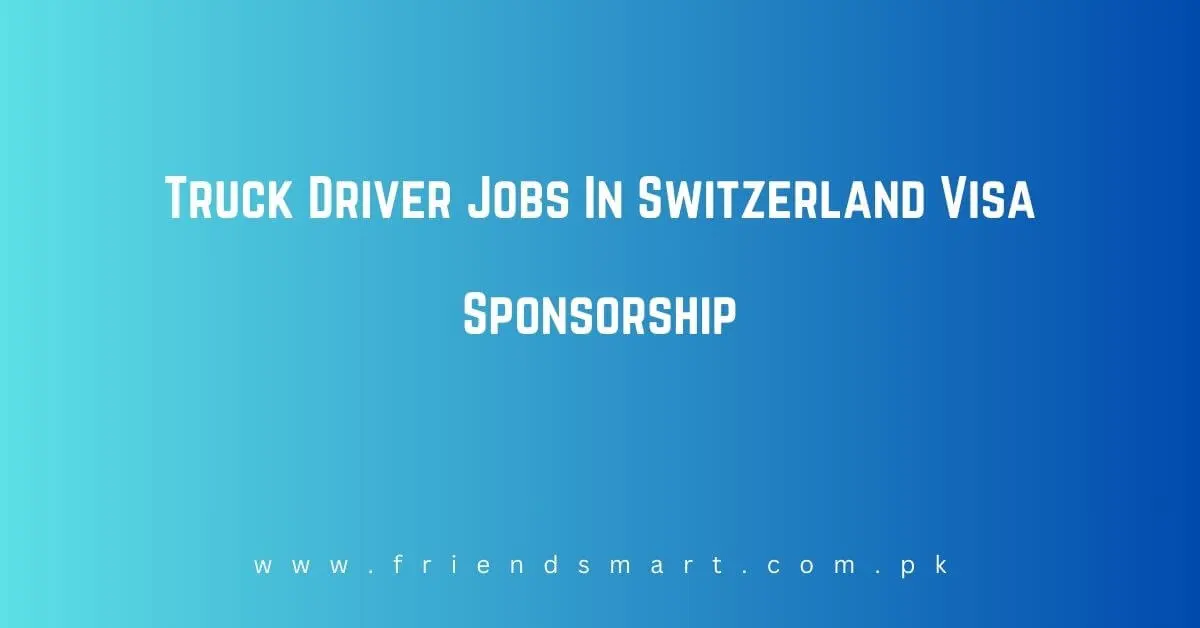 Truck Driver Jobs In Switzerland